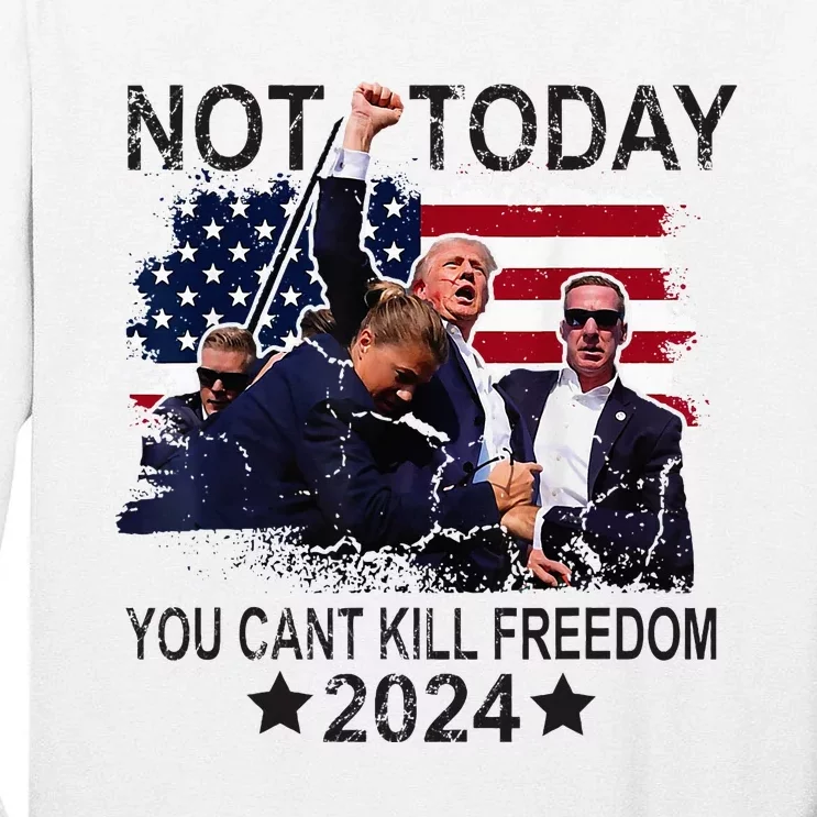 Not Today You CanT Kill Freedom Tall Long Sleeve T-Shirt