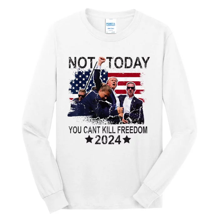 Not Today You CanT Kill Freedom Tall Long Sleeve T-Shirt