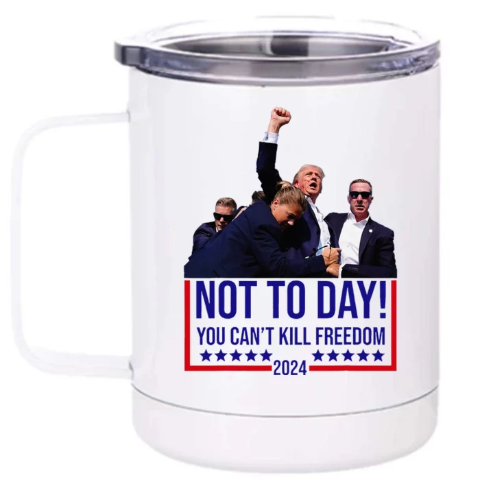 Not Today You CanT Kill Freedom Front & Back 12oz Stainless Steel Tumbler Cup