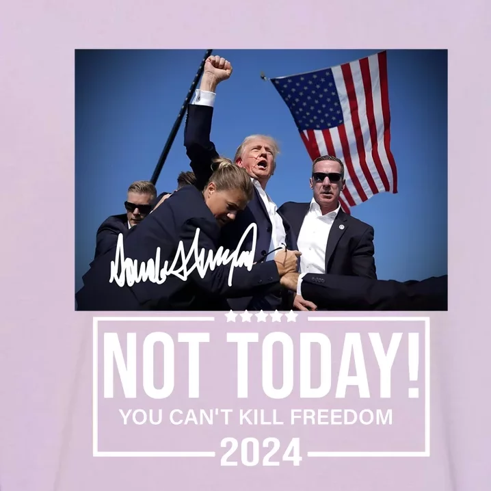 Not Today You CanT Kill Freedom Donald Trump Survived Shooter Garment-Dyed Sweatshirt