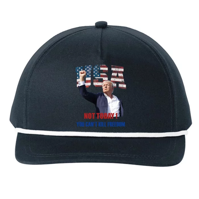 Not Today You CanT Kill Freedom Donald Trump Survived Shooter Snapback Five-Panel Rope Hat