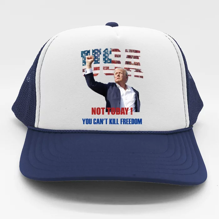 Not Today You CanT Kill Freedom Donald Trump Survived Shooter Trucker Hat