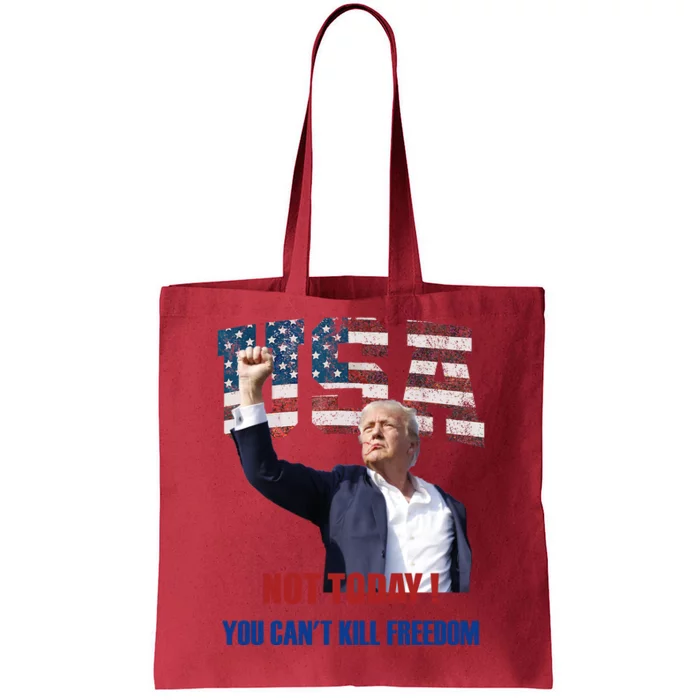 Not Today You CanT Kill Freedom Donald Trump Survived Shooter Tote Bag