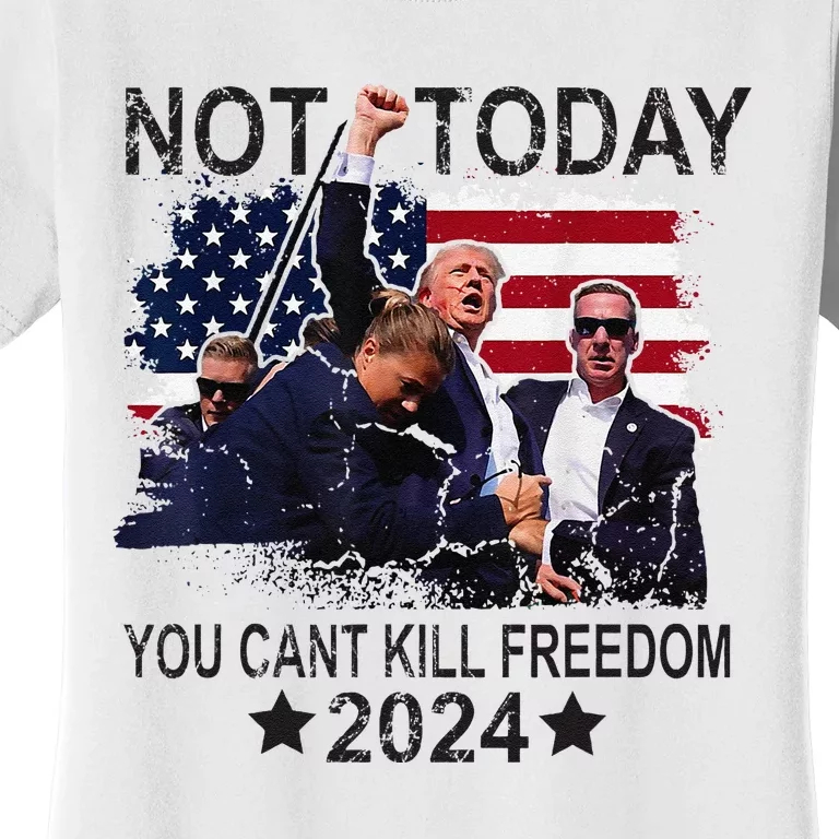 Not Today You CanT Kill Freedom Women's T-Shirt