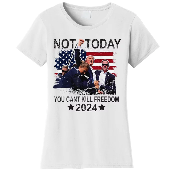 Not Today You CanT Kill Freedom Women's T-Shirt