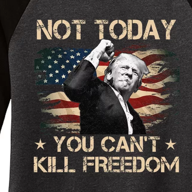 Not Today You CanT Kill Freedom Stronger President Women's Tri-Blend 3/4-Sleeve Raglan Shirt