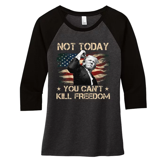 Not Today You CanT Kill Freedom Stronger President Women's Tri-Blend 3/4-Sleeve Raglan Shirt