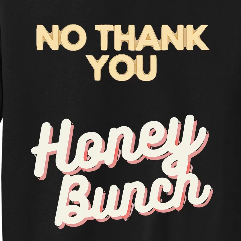 No Thank You Honey Bunch Shawty Bae Tall Sweatshirt