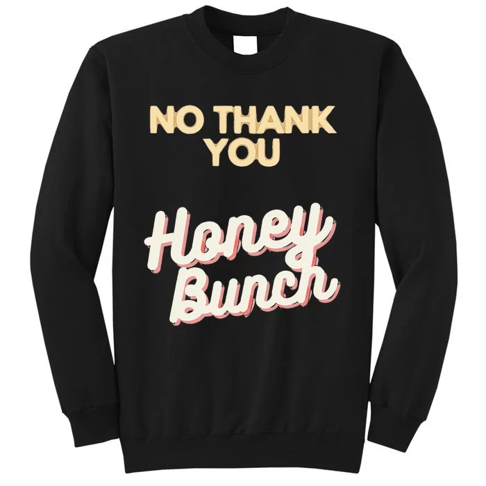 No Thank You Honey Bunch Shawty Bae Tall Sweatshirt