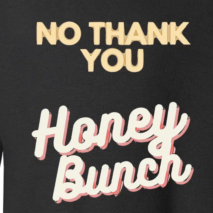 No Thank You Honey Bunch Shawty Bae Toddler Sweatshirt