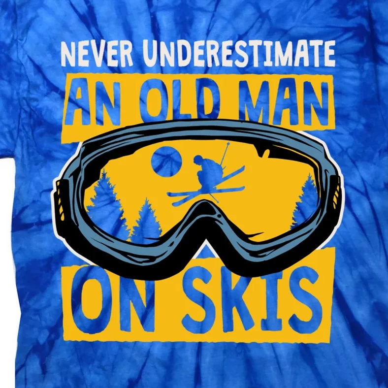 Never Underestimate An Old On Skis Skiing Dad Grandpa Gift Tie-Dye T-Shirt