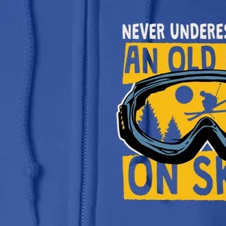 Never Underestimate An Old On Skis Skiing Dad Grandpa Gift Full Zip Hoodie