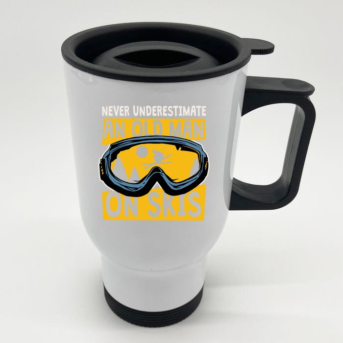 Never Underestimate An Old On Skis Skiing Dad Grandpa Gift Front & Back Stainless Steel Travel Mug