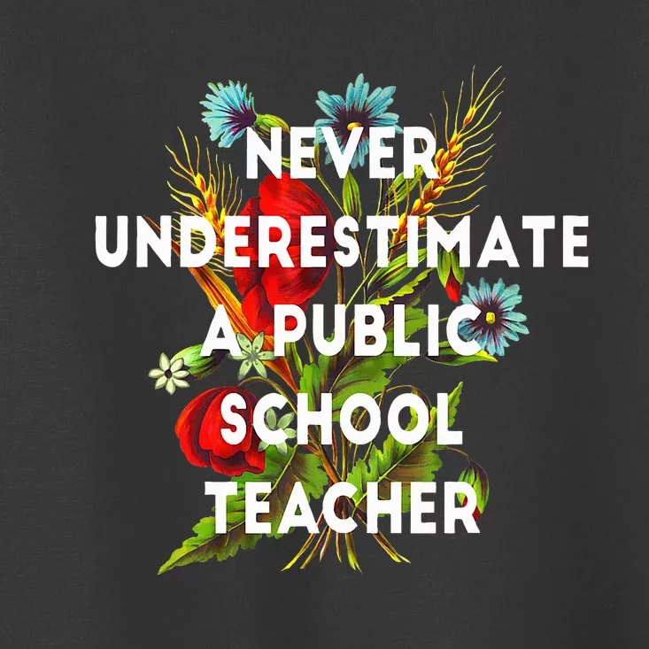 Never Underestimate A Public School Teacher Motivational Toddler T-Shirt