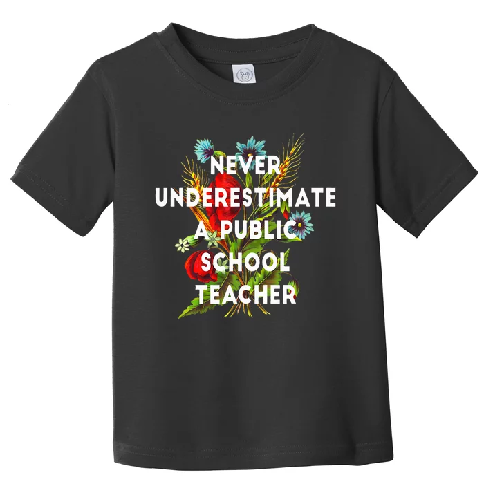 Never Underestimate A Public School Teacher Motivational Toddler T-Shirt