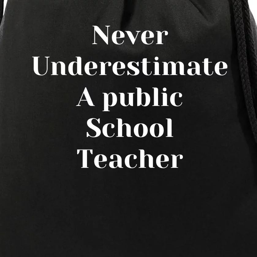 Never Underestimate A Public School Teacher Motivational Drawstring Bag