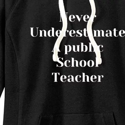 Never Underestimate A Public School Teacher Motivational Women's Fleece Hoodie