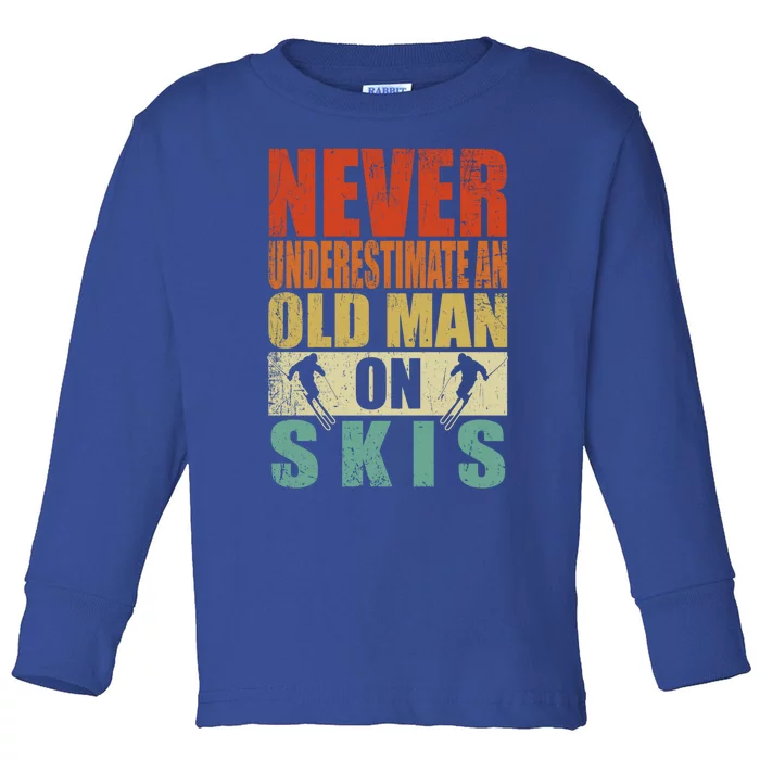 Never Underestimate An Old On Skis Fathers Day Cool Gift Toddler Long Sleeve Shirt