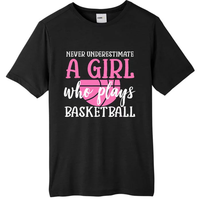 Never Underestimate A Girl Who Plays Basketball Girl Power ChromaSoft Performance T-Shirt