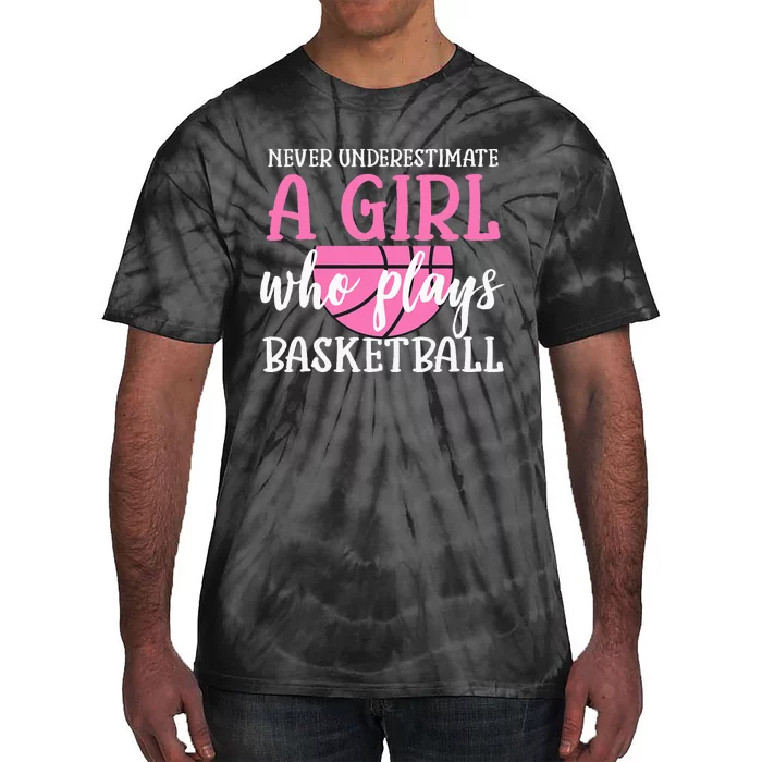 Never Underestimate A Girl Who Plays Basketball Girl Power Tie-Dye T-Shirt