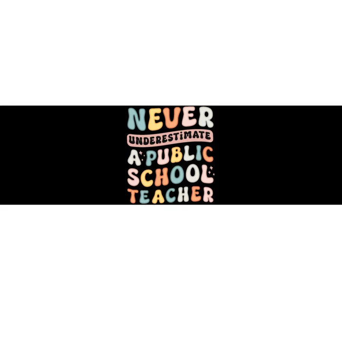 Never Underestimate A Public School Teacher Bumper Sticker