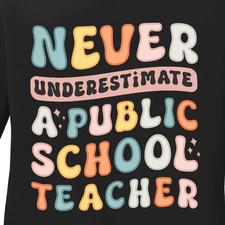 Never Underestimate A Public School Teacher Ladies Long Sleeve Shirt