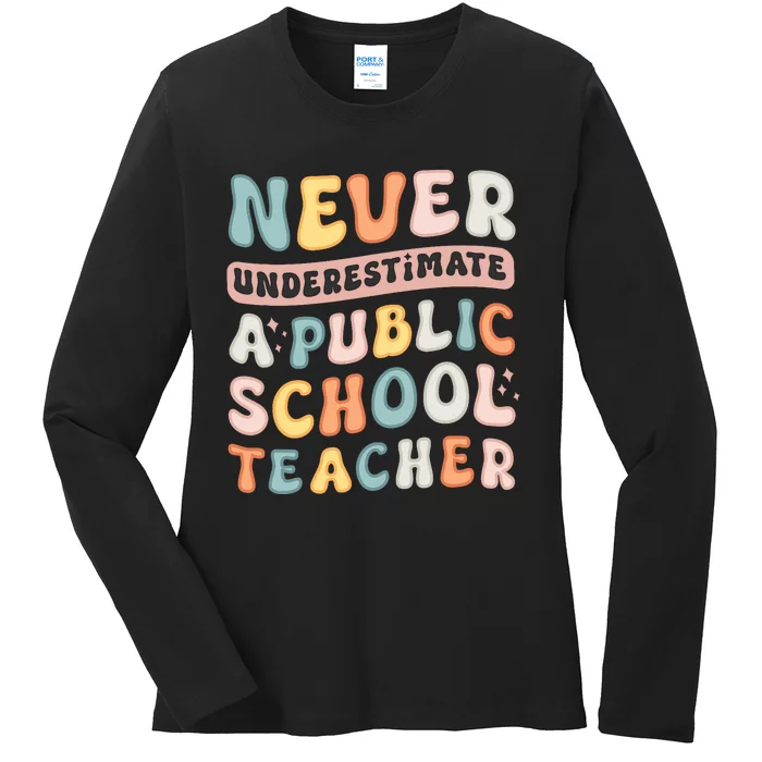 Never Underestimate A Public School Teacher Ladies Long Sleeve Shirt