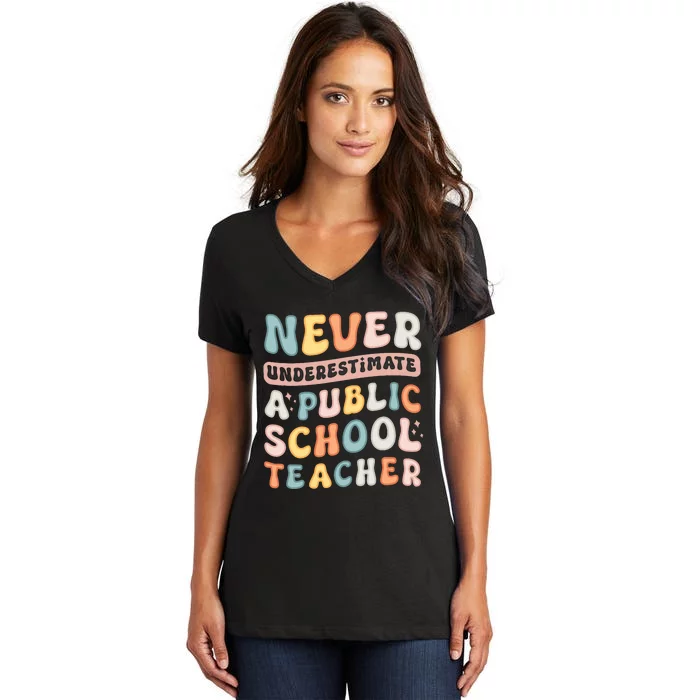 Never Underestimate A Public School Teacher Women's V-Neck T-Shirt