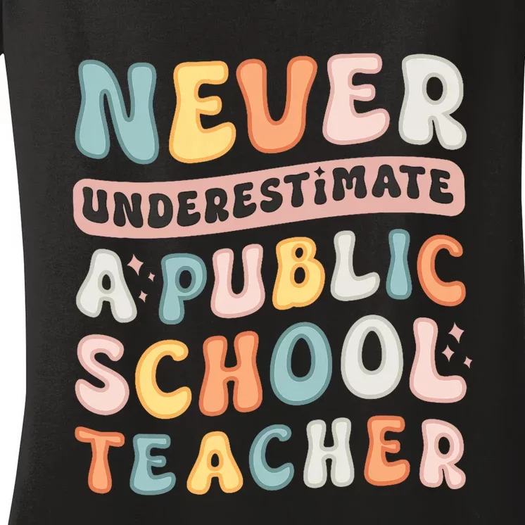 Never Underestimate A Public School Teacher Women's V-Neck T-Shirt