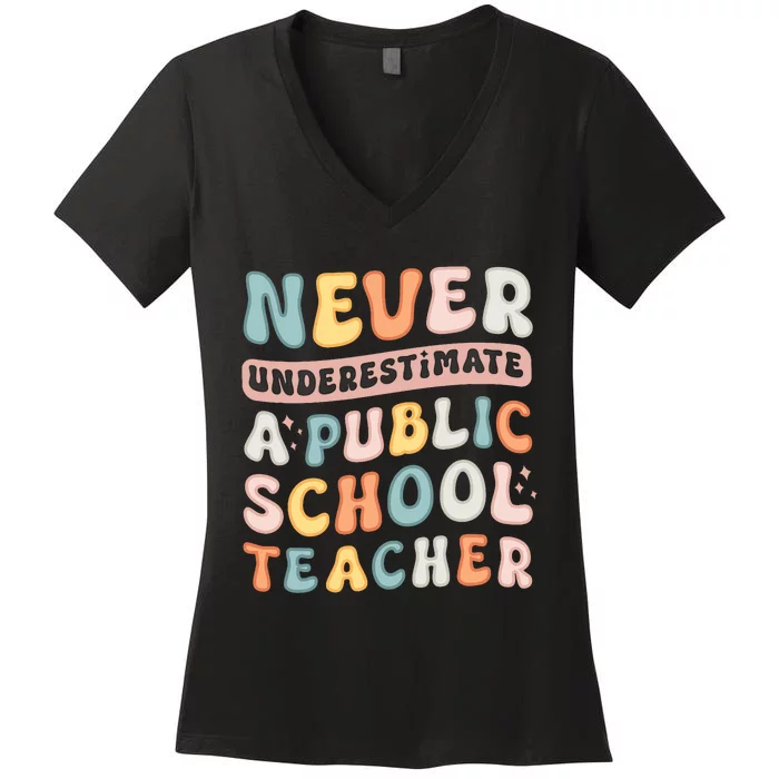 Never Underestimate A Public School Teacher Women's V-Neck T-Shirt