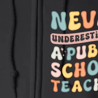 Never Underestimate A Public School Teacher Full Zip Hoodie