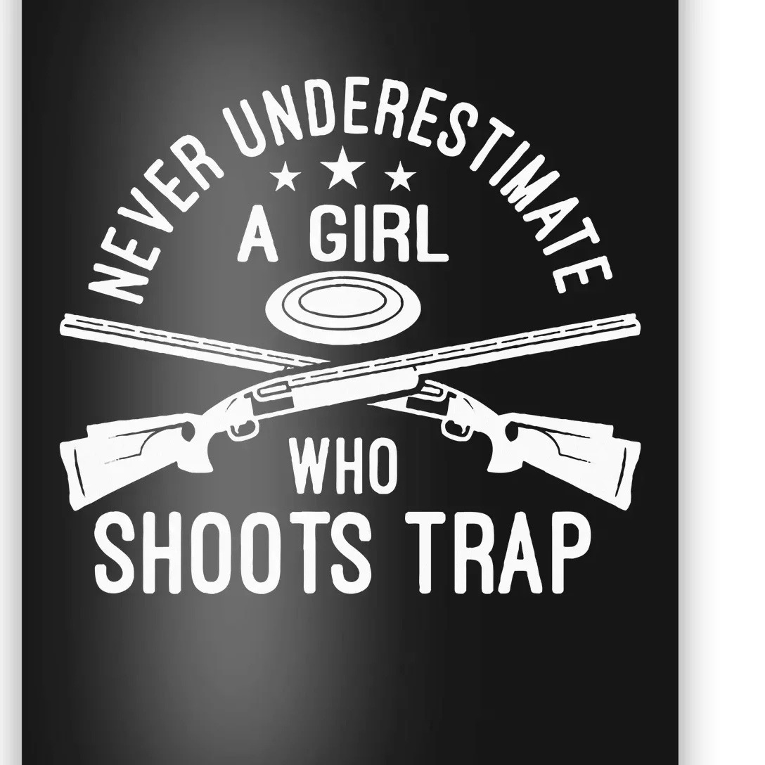 Never Underestimate A Girl Who Shoots Trap Trap Shooting Poster