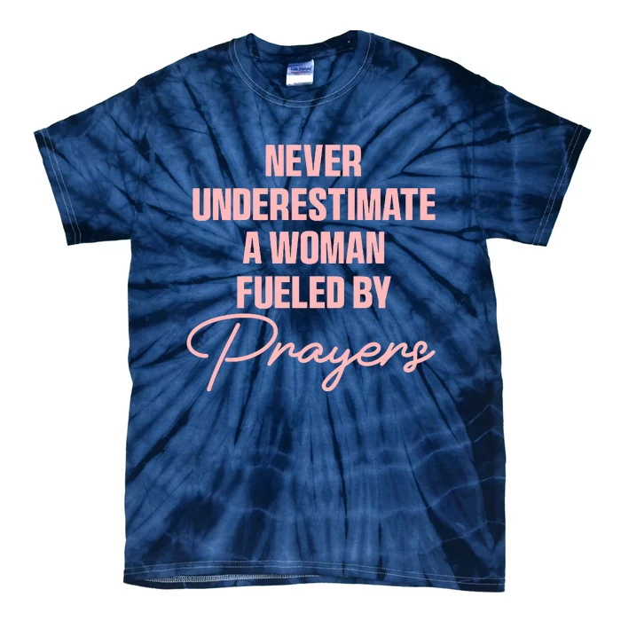 Never Underestimate A Woman Fueled By Prayer Tie-Dye T-Shirt