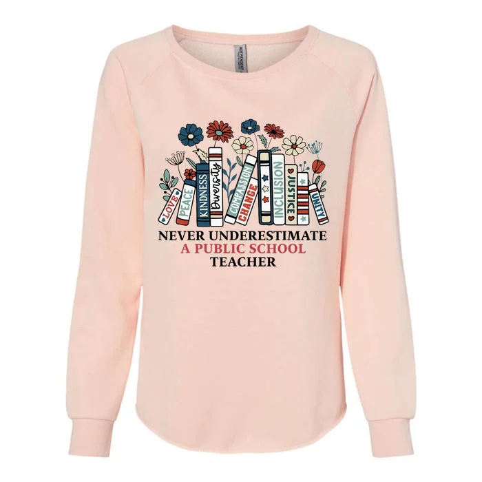 Never Underestimate A Public School Teacher Womens California Wash Sweatshirt