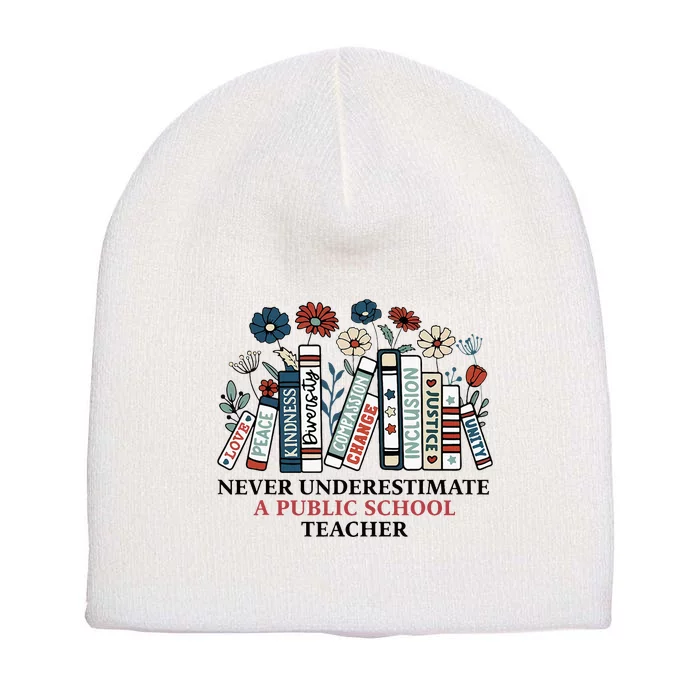 Never Underestimate A Public School Teacher Short Acrylic Beanie