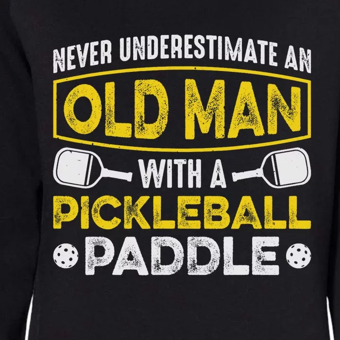 Never Underestimate an Old Man With a Pickleball Paddle Womens California Wash Sweatshirt