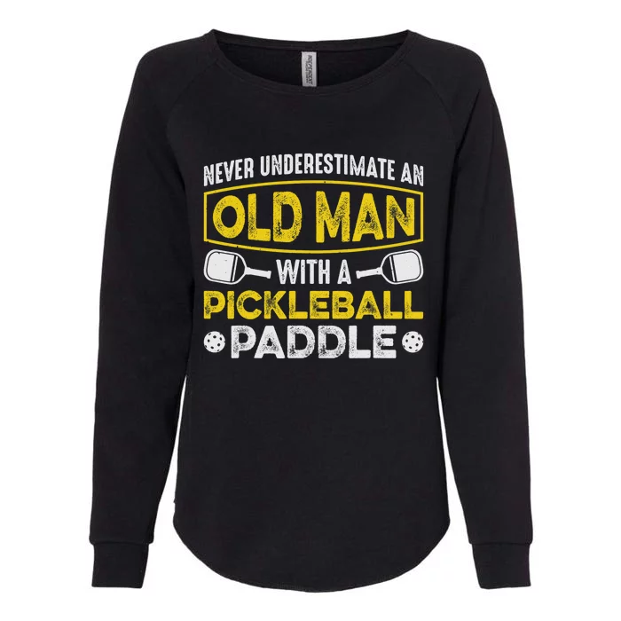 Never Underestimate an Old Man With a Pickleball Paddle Womens California Wash Sweatshirt