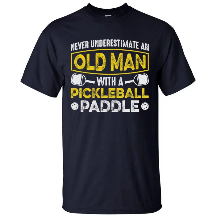 Never Underestimate an Old Man With a Pickleball Paddle Tall T-Shirt