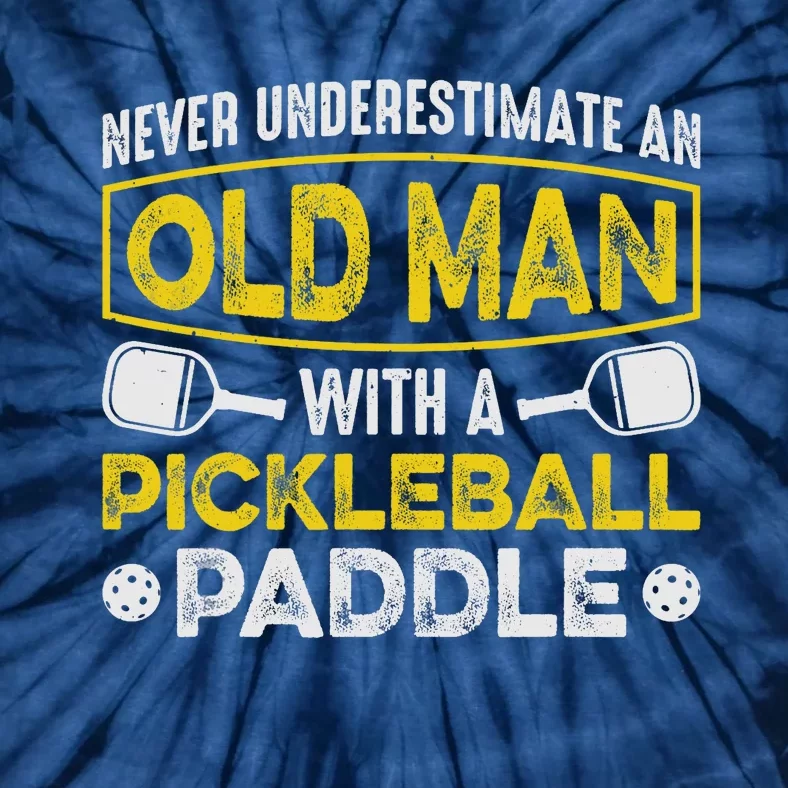 Never Underestimate an Old Man With a Pickleball Paddle Tie-Dye T-Shirt