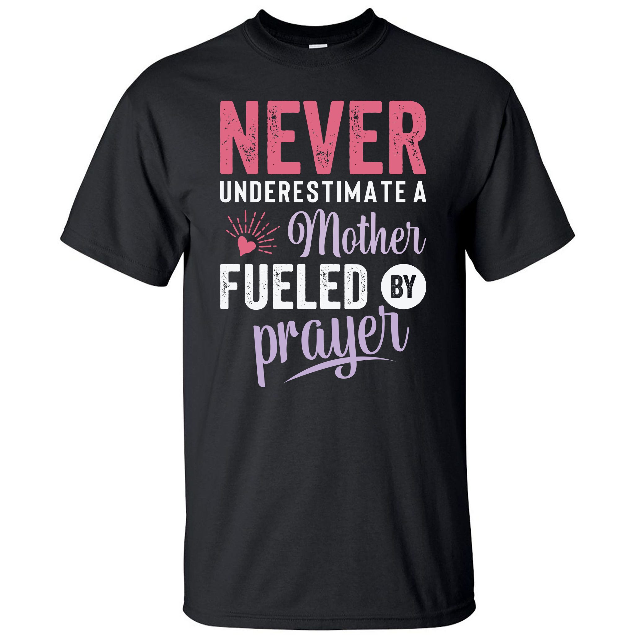Never Underestimate A Mother Fueled By Prayer Christian Mothers Day ...