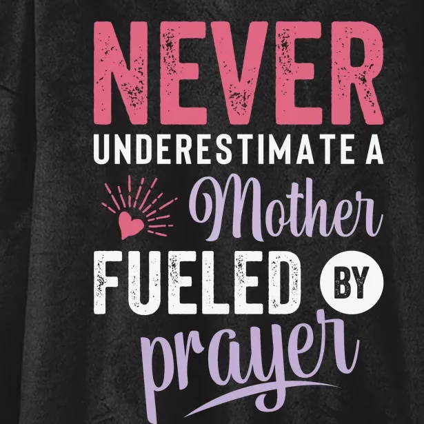 Never Underestimate A Mother Fueled By Prayer Christian Mothers Day Hooded Wearable Blanket