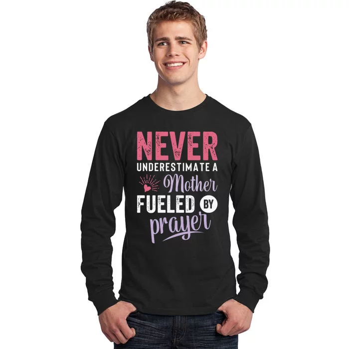 Never Underestimate A Mother Fueled By Prayer Christian Mothers Day Tall Long Sleeve T-Shirt