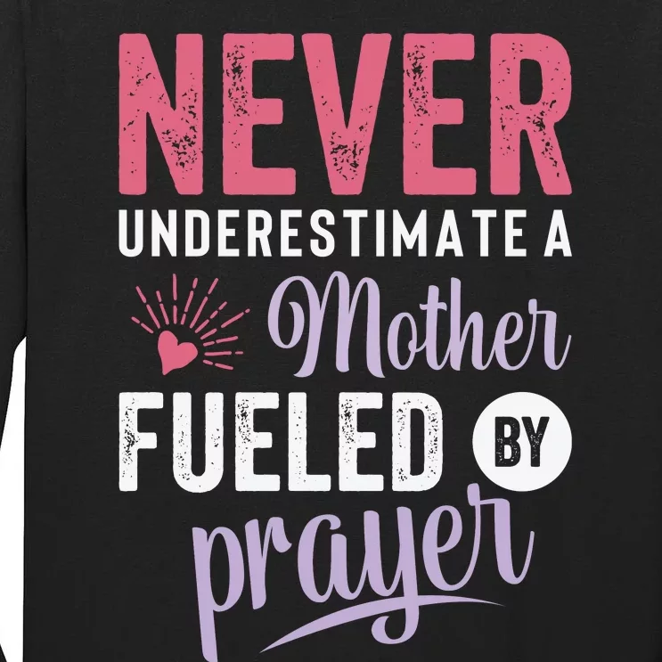 Never Underestimate A Mother Fueled By Prayer Christian Mothers Day Tall Long Sleeve T-Shirt