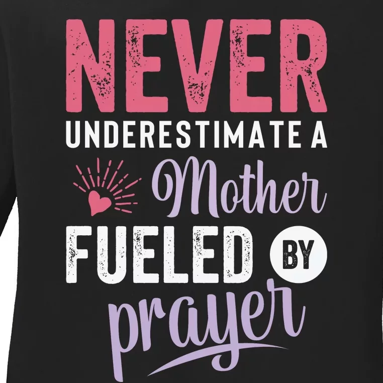 Never Underestimate A Mother Fueled By Prayer Christian Mothers Day Ladies Long Sleeve Shirt