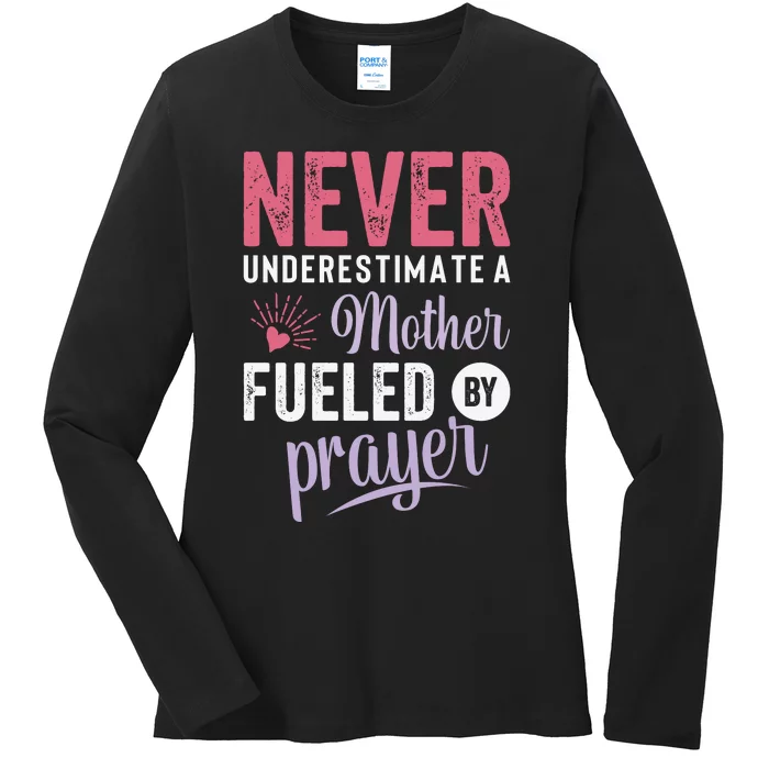 Never Underestimate A Mother Fueled By Prayer Christian Mothers Day Ladies Long Sleeve Shirt