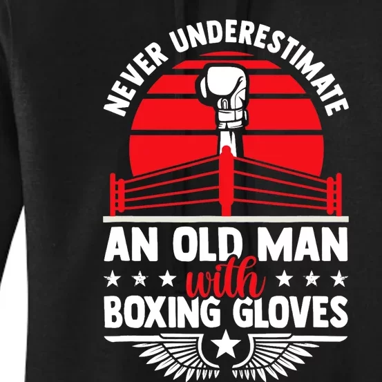 Never Underestimate An Old Man With Boxing Gloves Boxing Fan Women's Pullover Hoodie