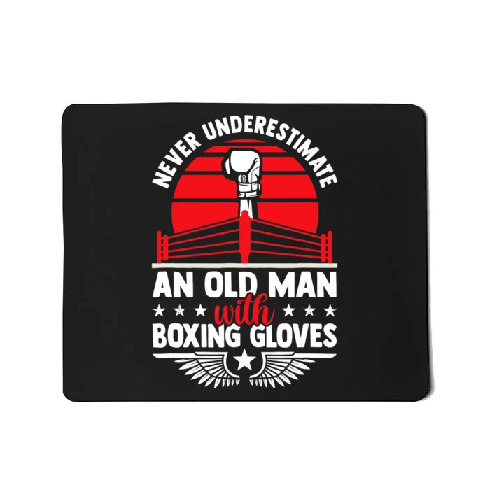 Never Underestimate An Old Man With Boxing Gloves Boxing Fan Mousepad