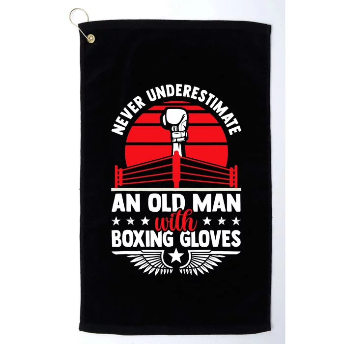 Never Underestimate An Old Man With Boxing Gloves Boxing Fan Platinum Collection Golf Towel