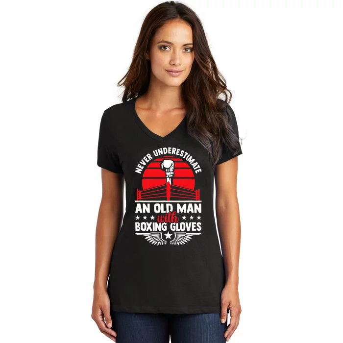 Never Underestimate An Old Man With Boxing Gloves Boxing Fan Women's V-Neck T-Shirt