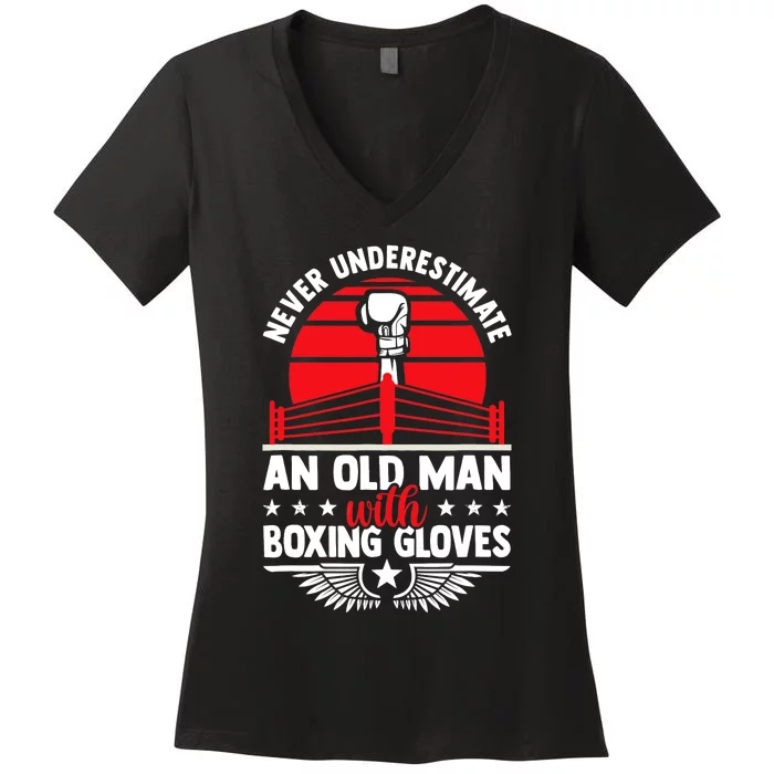 Never Underestimate An Old Man With Boxing Gloves Boxing Fan Women's V-Neck T-Shirt